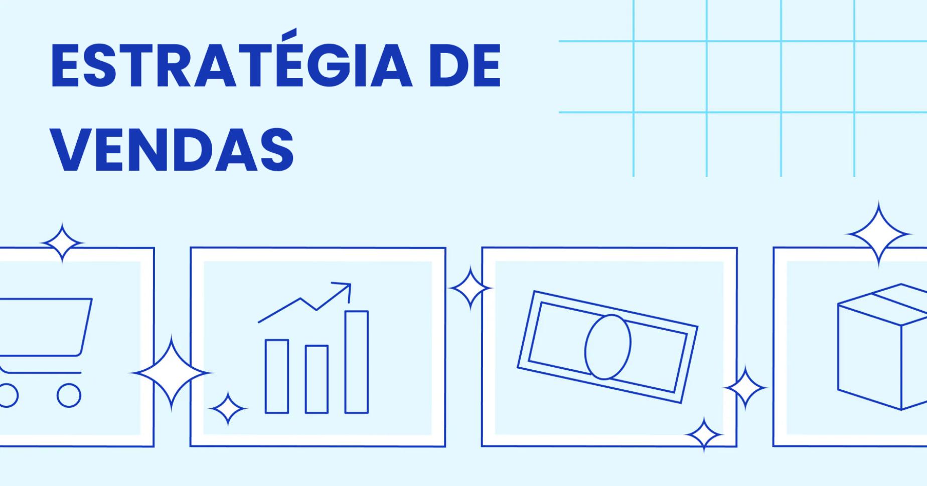 Como desenvolver e estruturar uma estratégia de vendas eficiente