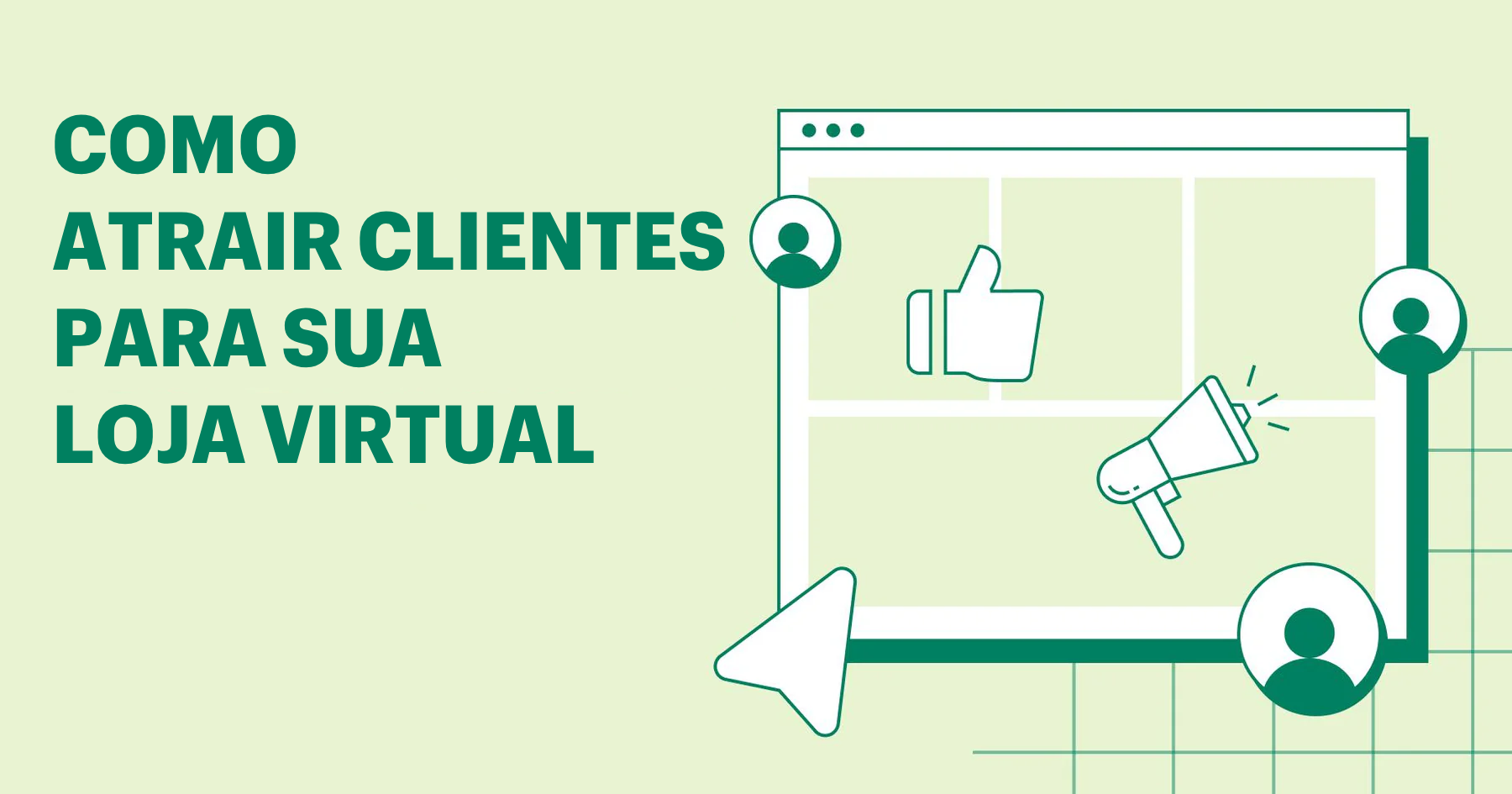 Como atrair clientes para loja virtual: guia completo em 17 passos