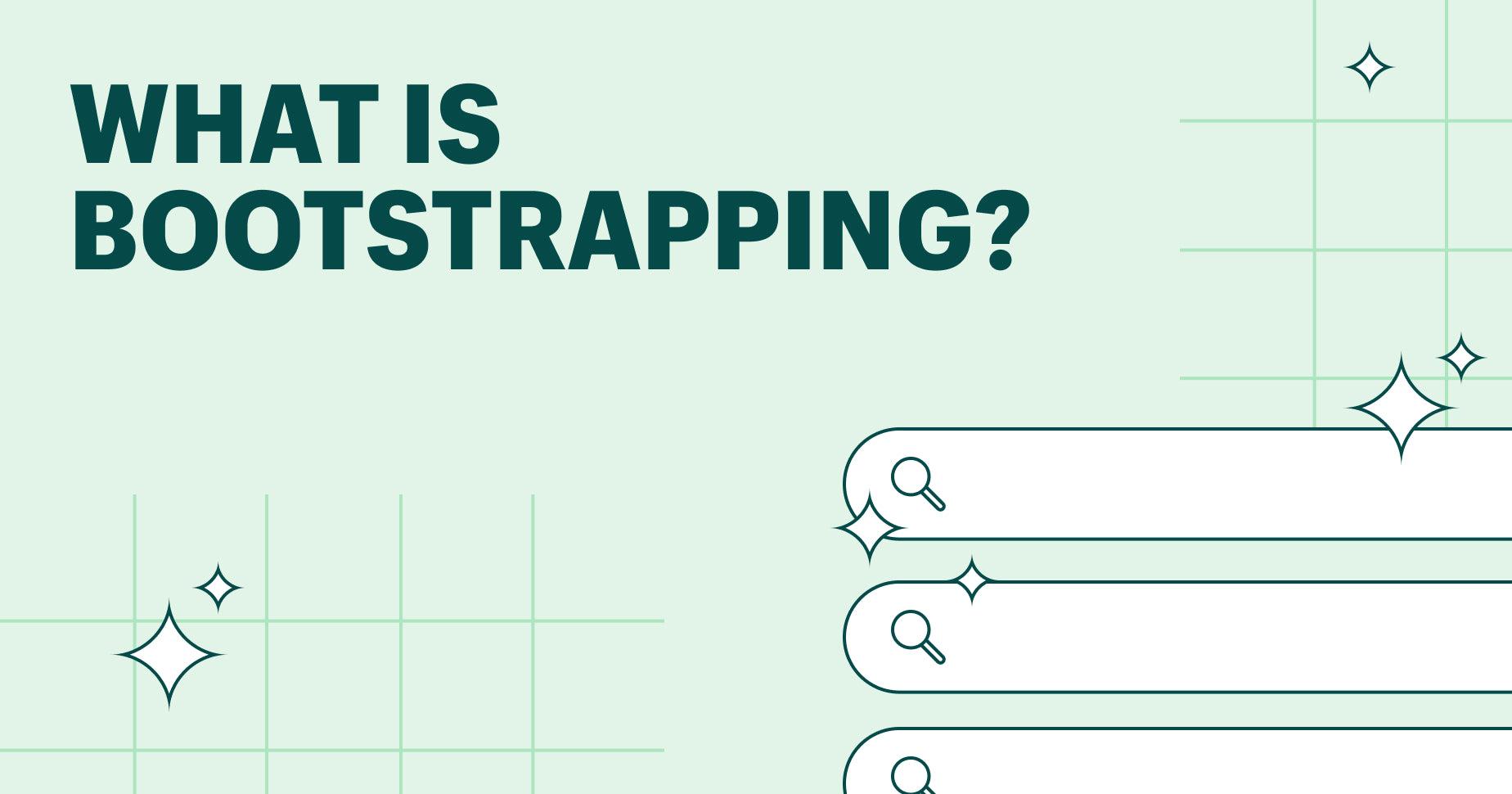 O que é bootstrapping? Entenda o que é e para que serve