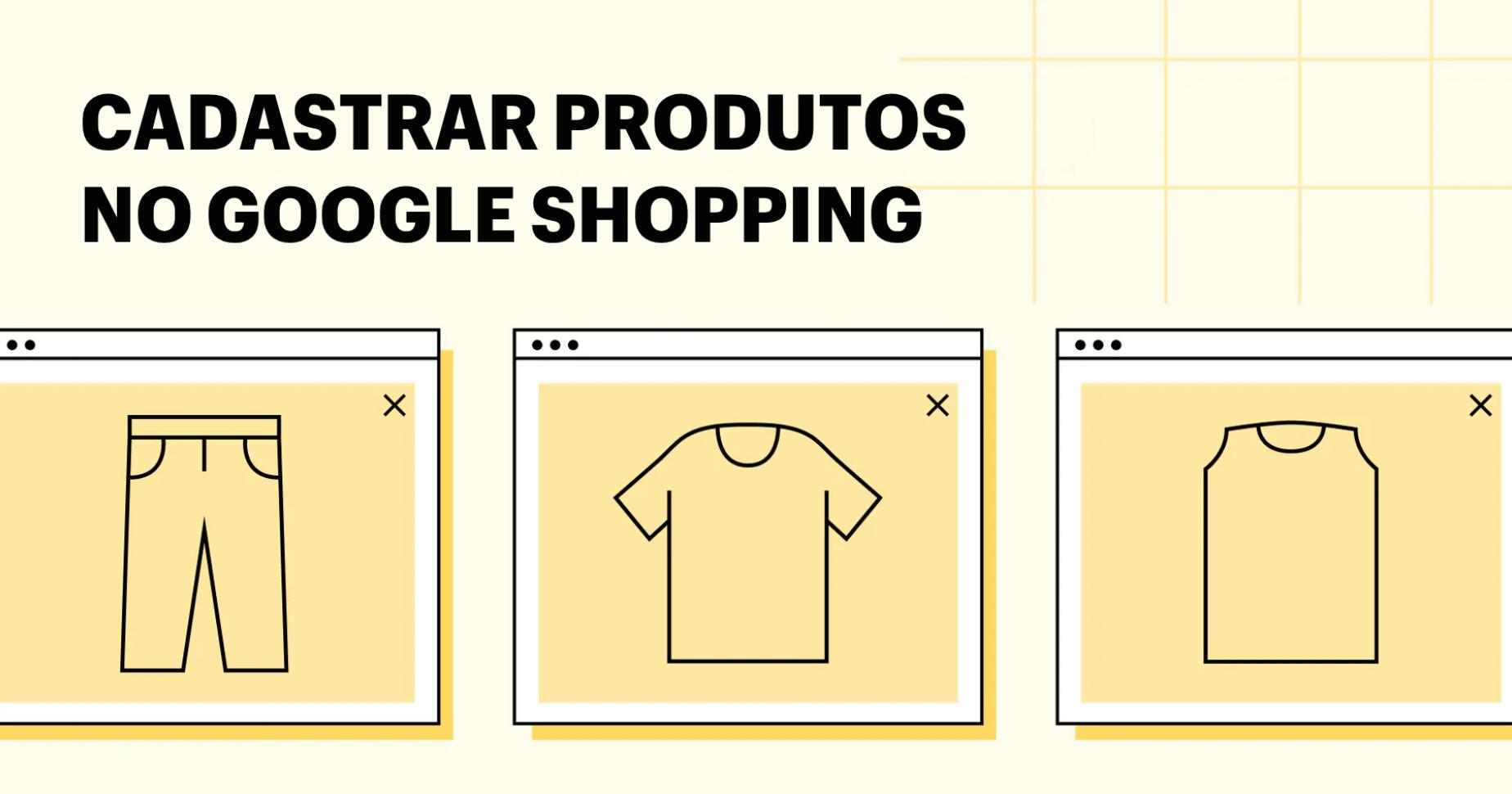 Como cadastrar produtos no Google Shopping (+ dicas)