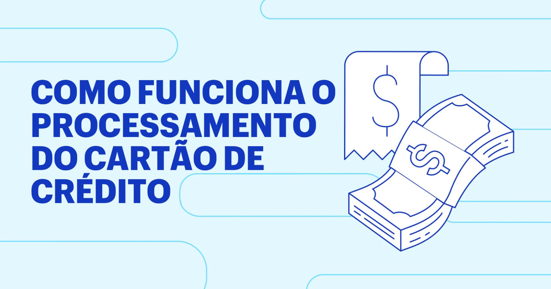 Como funciona o processamento de cartão de crédito?